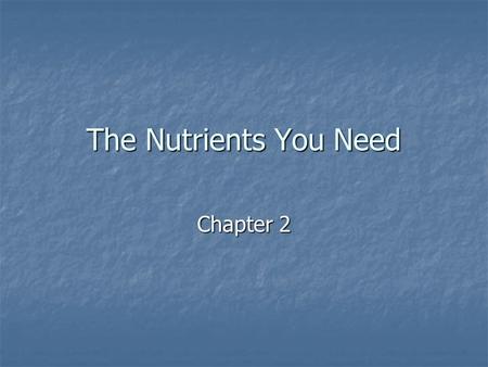 The Nutrients You Need Chapter 2.