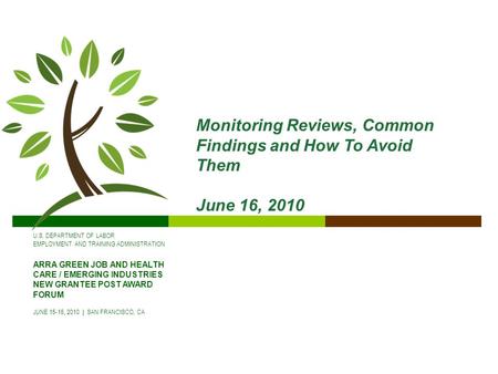 U.S. DEPARTMENT OF LABOR EMPLOYMENT AND TRAINING ADMINISTRATION ARRA GREEN JOB AND HEALTH CARE / EMERGING INDUSTRIES NEW GRANTEE POST AWARD FORUM JUNE.