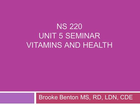 NS 220 Unit 5 Seminar Vitamins and Health