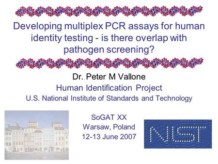 Developing multiplex PCR assays for human identity testing - is there overlap with pathogen screening? Dr. Peter M Vallone Human Identification Project.