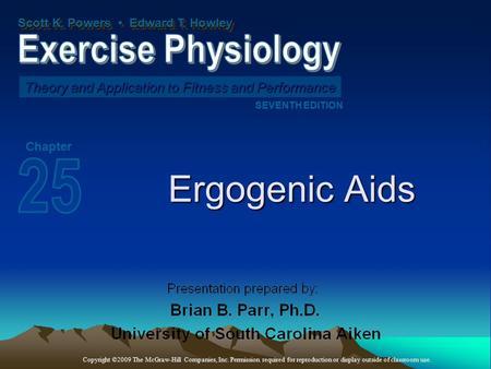 Scott K. Powers Edward T. Howley Theory and Application to Fitness and Performance SEVENTH EDITION Chapter Copyright ©2009 The McGraw-Hill Companies, Inc.