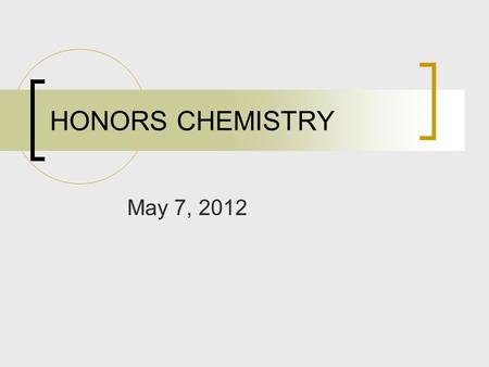 May 7, 2012 HONORS CHEMISTRY Brain Teaser Turn in Titration Lab Describe the characteristics or properties of solid, liquid and gases.