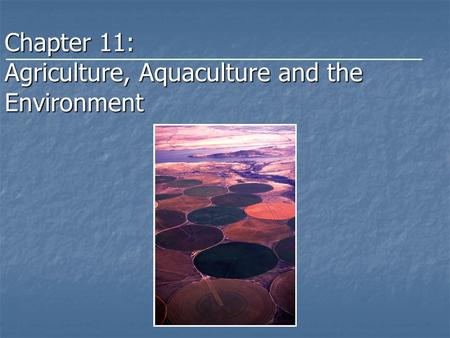 Chapter 11: Agriculture, Aquaculture and the Environment