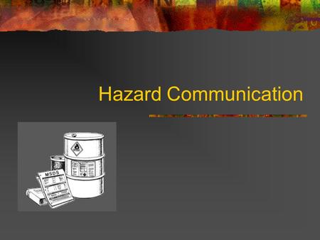 Hazard Communication. Introduction We encounter chemicals almost every day Filling your vehicle with gasoline Cleaning the bathroom Using various chemicals.