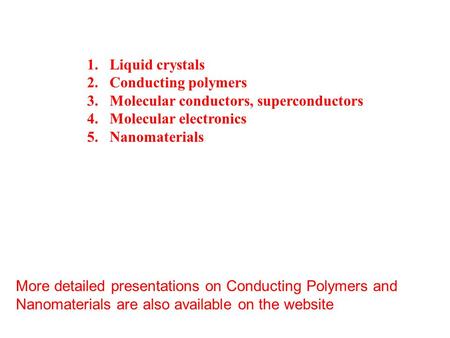 Liquid crystals Conducting polymers