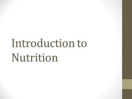 Introduction to Nutrition. What is Nutrition? Nutrition is the process of providing or obtaining the food necessary for health and growth.