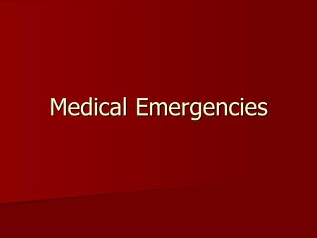 Medical Emergencies. The Dental Assistants Role Be observant of your patient! Be observant of your patient! –Do they have trouble walking, moving or talking?