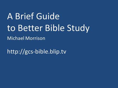 A Brief Guide to Better Bible Study Michael Morrison