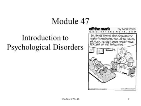 Module 47 Introduction to Psychological Disorders Module 47& 481.