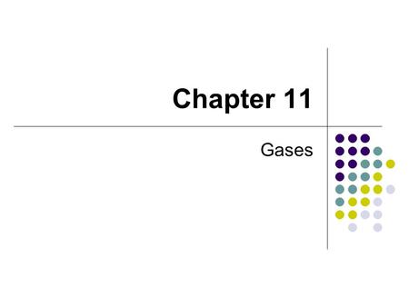 Chapter 11 Gases.