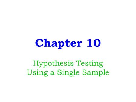 Hypothesis Testing Using a Single Sample