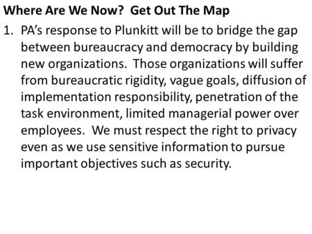 Where Are We Now? Get Out The Map 1.PA’s response to Plunkitt will be to bridge the gap between bureaucracy and democracy by building new organizations.