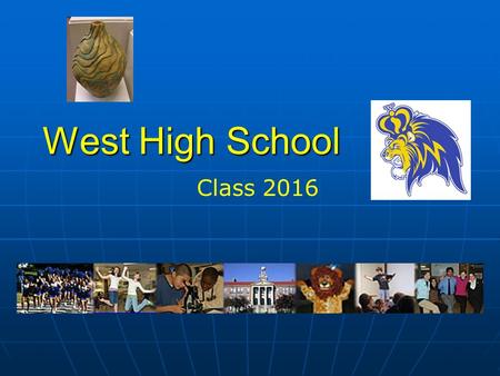 West High School Class 2016. SLC’s - The Smaller Learning Community Model West High School is divided into 4 Smaller Learning Communities: About 500 students.