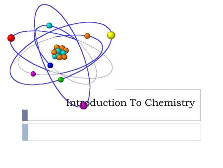 Introduction To Chemistry. Start with Atoms  Key Concept  Atoms and Elements  An element is a fundamental substance made of one type of atom.  The.