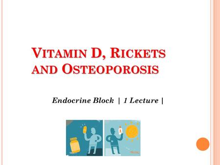 Vitamin D, Rickets and Osteoporosis