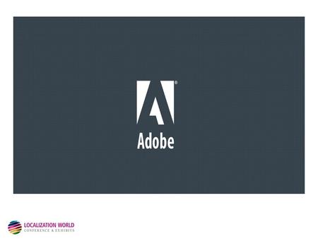 Iouri Tchernoousko, International PM, Adobe Core Services Darin Goble, Dir. Client Services, Moravia Worldwide Adobe Localization Prerelease Programs.