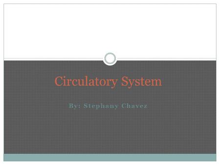 By: Stephany Chavez Circulatory System. A disease that affects it: Atherosclerosis- hardening of the arterial wall due to formation of plaque or atheroma.