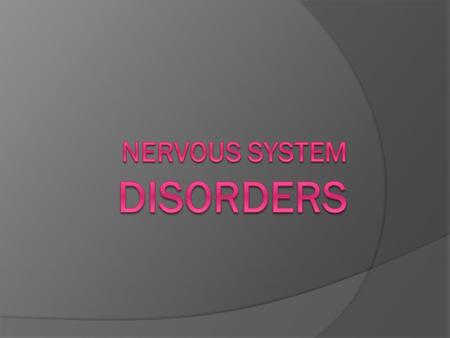 Multiple Sclerosis (MS)  Progressive destruction of myelin sheaths of neurons in the CNS  Affects females ~2x more than males  Myelin sheaths deteriorate.