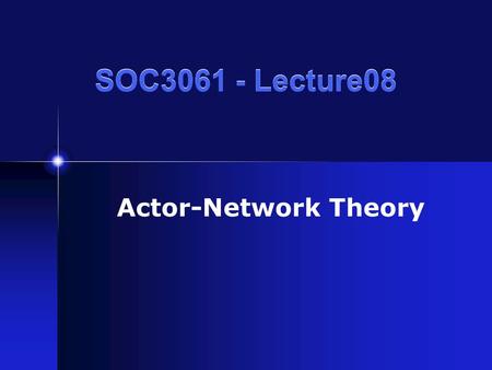 SOC3061 - Lecture08 Actor-Network Theory. Bruno Latour, Michel Callon, John Law A critique of previous sociological approaches inspired to SSK. Artefacts.