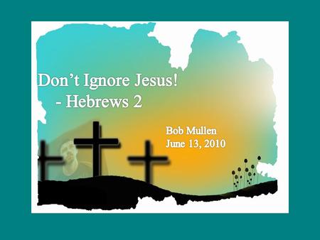 Heb 2:1 Therefore we must pay much closer attention to what we have heard, lest we drift away from it. 2 For since the message declared by angels proved.