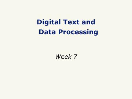 Digital Text and Data Processing Week 7. □ POS: total counts: normalise by token count □ Unicode support □ Synchronic and diachronic variation (dialects.