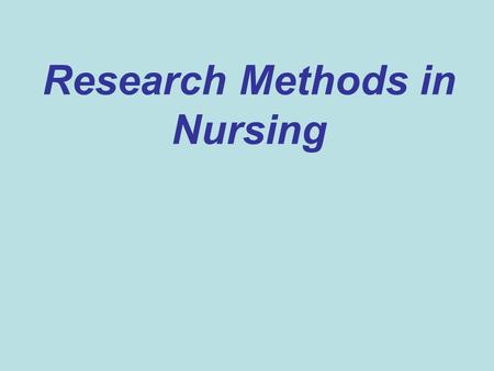 Research Methods in Nursing. Examining History 1600’s is the age of reasoning; finding reason and experimenting what is observed. Isaac Newton is a pioneer.