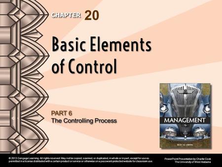 PowerPoint Presentation by Charlie Cook The University of West Alabama © 2013 Cengage Learning. All rights reserved. May not be copied, scanned, or duplicated,