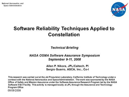 National Aeronautics and Space Administration SAS08_Classify_Defects_Nikora1 Software Reliability Techniques Applied to Constellation Allen P. Nikora,