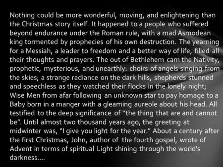 Nothing could be more wonderful, moving, and enlightening than the Christmas story itself. It happened to a people who suffered beyond endurance under.