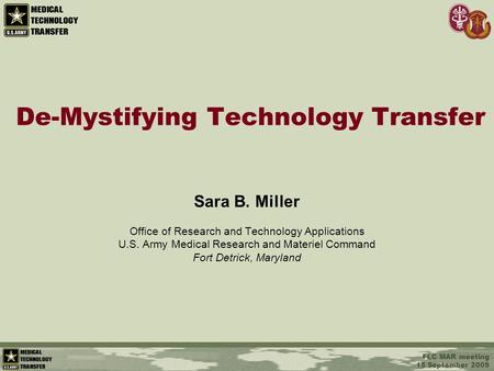 FLC MAR meeting 15 September 2009 Medical Technology Transfer Product Development and Commercialization Thru Partnering and Licensing De-Mystifying Technology.