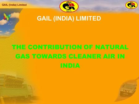 THE CONTRIBUTION OF NATURAL GAS TOWARDS CLEANER AIR IN INDIA GAIL (INDIA) LIMITED.