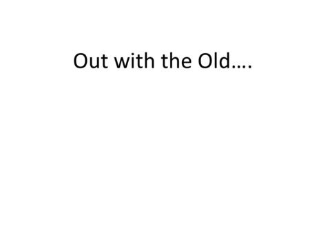 Out with the Old….. The Old Budget Game Cost- Based Budgeting Starting PointLast Year = BASE costs FocusAdd/ Subtract costs re: BASE Addition Autopilot.