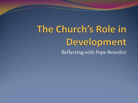 Reflecting with Pope Benedict. Father, your truth is made known in your Word. Guide us to seek the truth of the human person. Teach us the way to love.