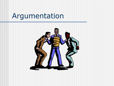 Argumentation.