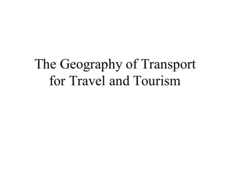 The Geography of Transport for Travel and Tourism