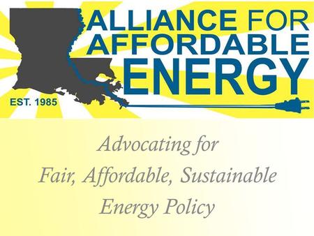 Advocating for Fair, Affordable, Sustainable Energy Policy.