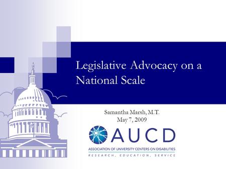 Legislative Advocacy on a National Scale Samantha Marsh, M.T. May 7, 2009.