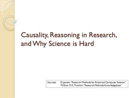 Causality, Reasoning in Research, and Why Science is Hard