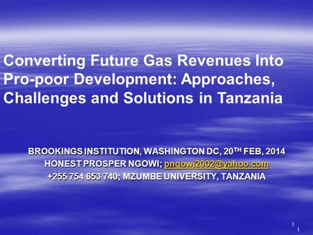 BROOKINGS INSTITUTION, WASHINGTON DC, 20 TH FEB, 2014 HONEST PROSPER NGOWI;  +255 754 653 740; MZUMBE UNIVERSITY,