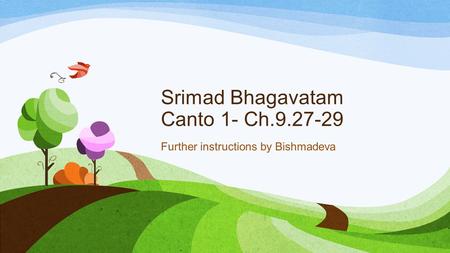 Srimad Bhagavatam Canto 1- Ch.9.27-29 Further instructions by Bishmadeva.