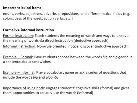 Important lexical items nouns, verbs, adjectives, adverbs, prepositions, and different lexical fields (e.g. colors, days of the week, action verbs, etc.)