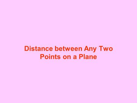 Distance between Any Two Points on a Plane