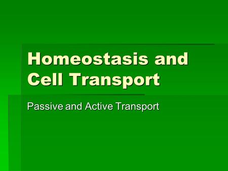 Homeostasis and Cell Transport