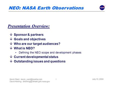 NEO: NASA Earth Observations 1Kevin Ward - David Herring - July 15, 2004 âSponsor & partners âGoals.