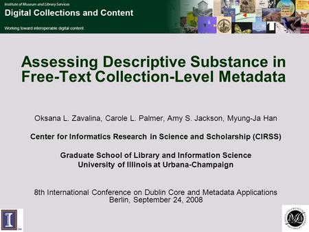 Assessing Descriptive Substance in Free-Text Collection-Level Metadata Oksana L. Zavalina, Carole L. Palmer, Amy S. Jackson, Myung-Ja Han Center for Informatics.