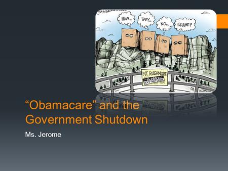 “Obamacare” and the Government Shutdown Ms. Jerome.