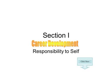 Section I Responsibility to Self Click Once. One of the reasons you are seeking your degree, and one of the benefits of membership in Alpha Sigma Phi,