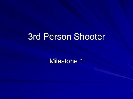 3rd Person Shooter Milestone 1. Timeplan & Progress table Timeplan Progress table Progress table.