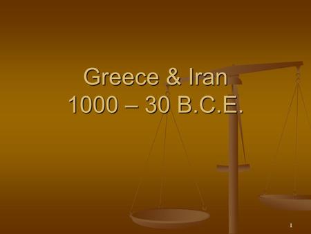 1 Greece & Iran 1000 – 30 B.C.E.. 2 Ancient Iran 1000 – 500 B.C.E. Land of the Aryans Land of the Aryans Little water – keeps population down Little water.