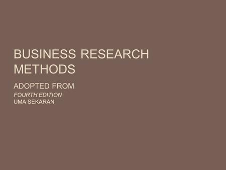 Business Research Methods Adopted From Fourth Edition Uma Sekaran